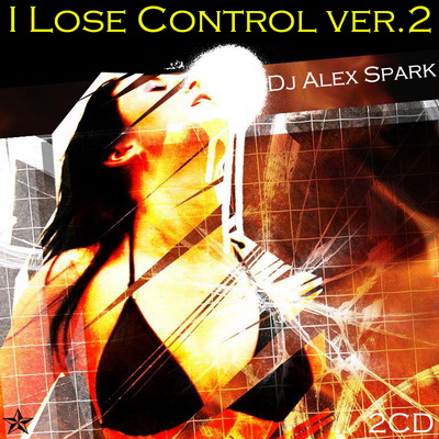 Dj Alex Spark - I Lose Control 2 (2009)