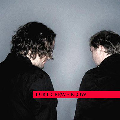 Dirt Crew - Blow 2009