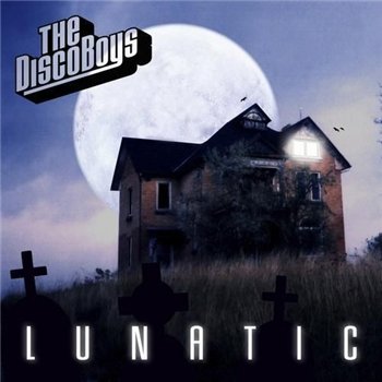 The Disco Boys - Lunatic (2009)