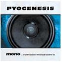 Pyogenesis - Mono ... Or Will It Ever Be The Way It Used To Be (1998)