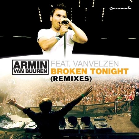 Armin van Buuren feat. Vanvelzen - Broken Tonight (Remixes) (2009)