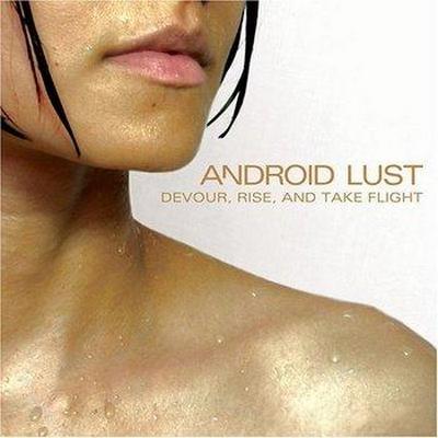Скачать Android Lust - Devour, Rise, And Take Flight (2006)