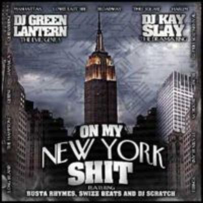 DJ Green Lantern & Kay Slay - On My New York Shit (2006)