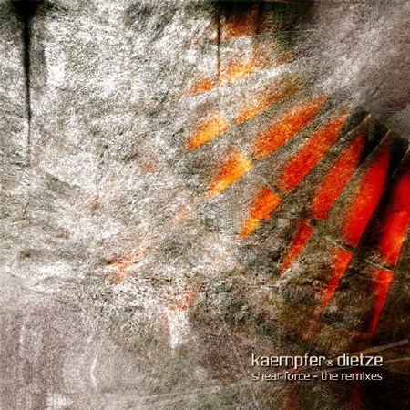 Kaempfer & Dietze - Shear Force The Remixes (2009)