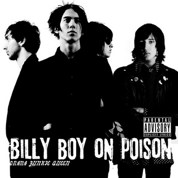 Billy Boy On Poison - Drama Junkie Queen (2009)